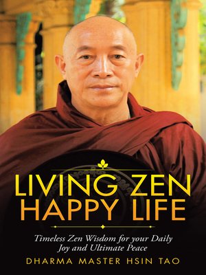 cover image of Living Zen Happy Life: Timeless Zen Wisdom for Your Daily Joy and Ultimate Peace